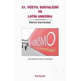 21. YÜZYIL SOSYALIZMI VE LATIN AMERIKA - MARTA HARNECKER