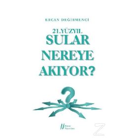 21.Yüzyıl Sular Nereye Akıyor? - Ercan Değirmenci
