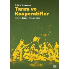 21. Yüzyıl Turkiye`sinde Tarım ve Kooperatifler - Çağatay Edgücan Şahin
