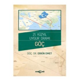 21.Yüzyıl Uygur Dramı Göç / Erkin Emet