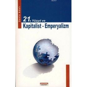 21. YÜZYIL VE KAPITALIST - EMPERYALIZM - DENIZ ADALI