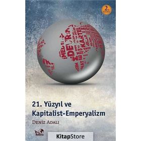 21. YÜZYIL VE KAPITALIST - EMPERYALIZM - DENIZ ADALI