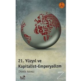 21. YÜZYIL VE KAPITALIST - EMPERYALIZM - DENIZ ADALI
