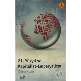 21. YÜZYIL VE KAPITALIST - EMPERYALIZM - DENIZ ADALI