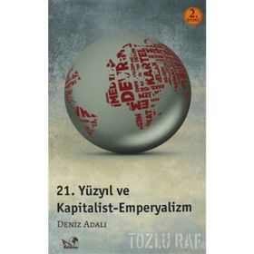 21. YÜZYIL VE KAPITALIST - EMPERYALIZM - DENIZ ADALI