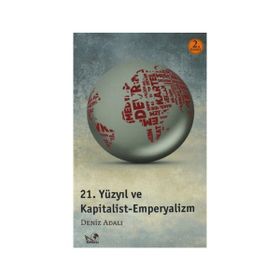 21. YÜZYIL VE KAPITALIST - EMPERYALIZM - DENIZ ADALI