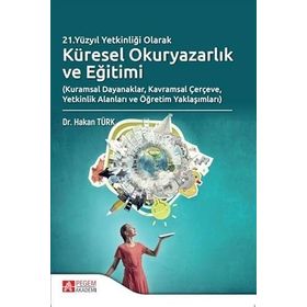 21. Yüzyıl Yetkinliği Olarak Küresel Okuryazarlık ve Eğitimi - Pegem Akademi Yayıncılık