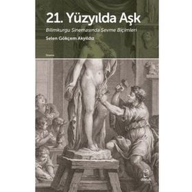21. Yüzyılda Aşk - Selen Gökçem Akyıldız