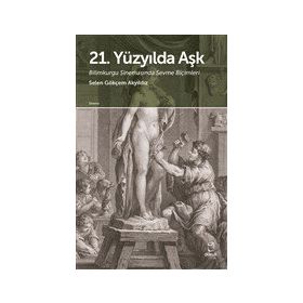 21. Yüzyılda Aşk - Selen Gökçem Akyıldız