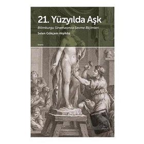 21. Yüzyılda Aşk - Selen Gökçem Akyıldız