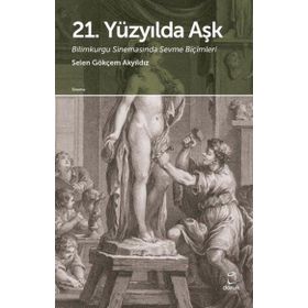 21. Yüzyılda Aşk - Selen Gökçem Akyıldız