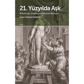 21. Yüzyılda Aşk - Selen Gökçem Akyıldız
