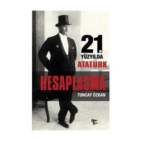 21. Yüzyılda Atatürk Hesaplaşma - Tuncay Özkan