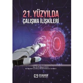 21. Yüzyılda Çalışma İlişkileri Doç. Dr. Özgür Hakan Çavuş