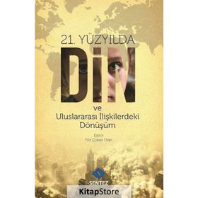 21. Yüzyılda Din ve Uluslararası İlişkilerdeki Dönüşüm - Filiz Çoban Oran