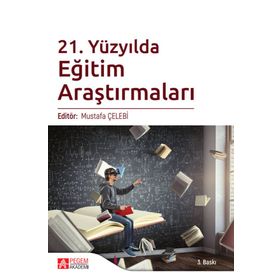 21. Yüzyılda Eğitim Araştırmaları - Pegem Akademi Yayıncılık