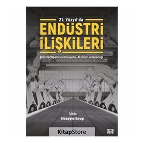 21. Yüzyılda Endüstri İlişkileri - Hüseyin Sevgi