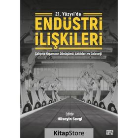 21. Yüzyılda Endüstri İlişkileri - Hüseyin Sevgi