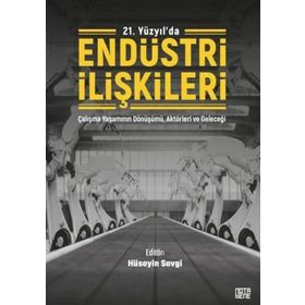 21. Yüzyılda Endüstri İlişkileri - Hüseyin Sevgi