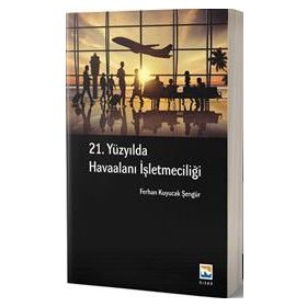 21. Yüzyılda Havaalanı İşletmeciliği - Ferhan Kuyucak Şengür