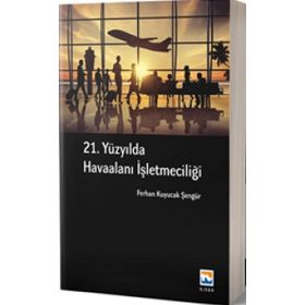 21. Yüzyılda Havaalanı İşletmeciliği - Ferhan Kuyucak Şengür