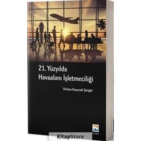21. Yüzyılda Havaalanı İşletmeciliği - Ferhan Kuyucak Şengür