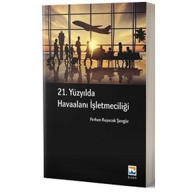 21.Yüzyılda Havaalanı İşletmeciliği Nisan Kitabevi Yayınları