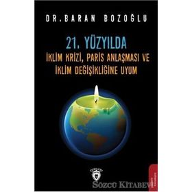 21. Yüzyılda İklim Krizi, Paris Anlaşması Ve Değişikliğine Uyum - Baran Bozoğlu