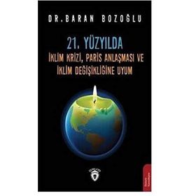 21. Yüzyılda İklim Krizi, Paris Anlaşması Ve Değişikliğine Uyum - Baran Bozoğlu