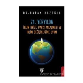 21. Yüzyılda İklim Krizi, Paris Anlaşması Ve Değişikliğine Uyum - Baran Bozoğlu