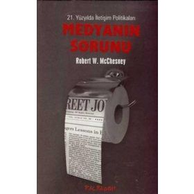 21. YÜZYILDA İLETİŞİM POLİTİKALARI MEDYANIN SORUNU - ROBERT W. MCCHESNEY