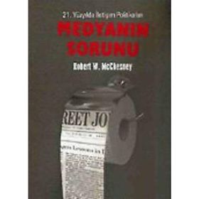 21. YÜZYILDA İLETİŞİM POLİTİKALARI MEDYANIN SORUNU - ROBERT W. MCCHESNEY