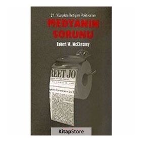 21. YÜZYILDA İLETİŞİM POLİTİKALARI MEDYANIN SORUNU - ROBERT W. MCCHESNEY