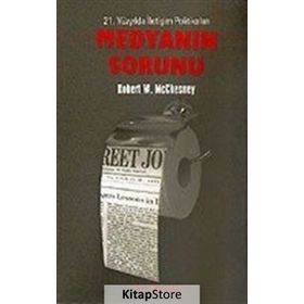 21. YÜZYILDA İLETİŞİM POLİTİKALARI MEDYANIN SORUNU - ROBERT W. MCCHESNEY