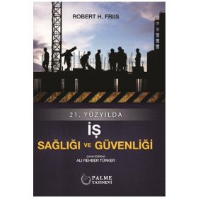 21. Yüzyılda İş Sağlığı ve Güvenliği - Robert H. Friis