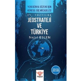 21. Yüzyılda Jeostrateji ve Türkiye - Nejat Eslen