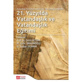 21. YÜZYILDA KIMLIK, VATANDAŞLIK VE TARIH EĞİTİMİ - MUSTAFA SAFRAN; DURSUN DILEK