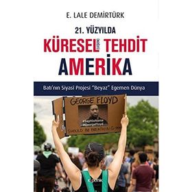 21. Yüzyılda Küreselleşen Tehdit Amerika: Batı’nın Siyasi Projesi Beyaz Egemen Dünya