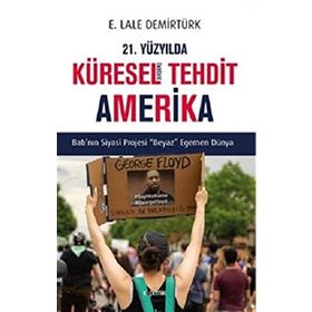 21. Yüzyılda Küreselleşen Tehdit Amerika: Batı’nın Siyasi Projesi Beyaz Egemen Dünya