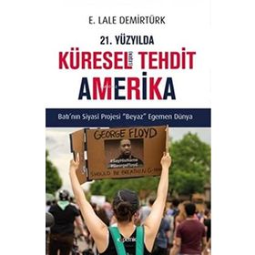 21. Yüzyılda Küreselleşen Tehdit Amerika: Batı’nın Siyasi Projesi Beyaz Egemen Dünya