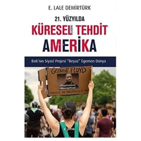 21. Yüzyılda Küreselleşen Tehdit Amerika: Batı’nın Siyasi Projesi Beyaz Egemen Dünya