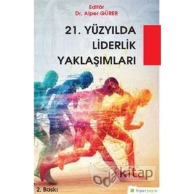 21. Yüzyılda Liderlik Yaklaşımları - Alper Gürer