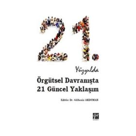 21.Yüzyılda Örgütsel Davranışta 21 Güncel Yaklaşım - Gülbeniz Akduman