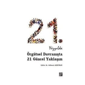 21.Yüzyılda Örgütsel Davranışta 21 Güncel Yaklaşım - Gülbeniz Akduman