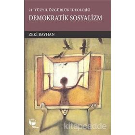 21.Yüzyılda Özgürlük İdeolojisi Demokratik Sosyalizm - Zeki Bayhan