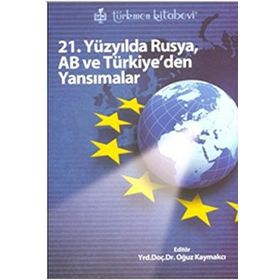 21. YÜZYILDA RUSYA, AB VE TÜRKİYE'DEN YANSIMALAR - KOLEKTIF