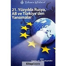 21. YÜZYILDA RUSYA, AB VE TÜRKİYE'DEN YANSIMALAR - KOLEKTIF