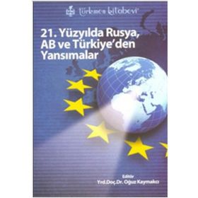 21. YÜZYILDA RUSYA, AB VE TÜRKİYE'DEN YANSIMALAR - KOLEKTIF