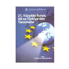 21. YÜZYILDA RUSYA, AB VE TÜRKİYE'DEN YANSIMALAR - KOLEKTIF