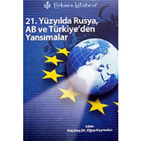 21. YÜZYILDA RUSYA, AB VE TÜRKİYE'DEN YANSIMALAR - KOLEKTIF